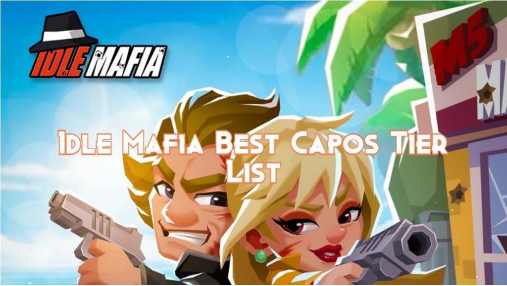 Idle Mafia Best Capos Tier List 2022