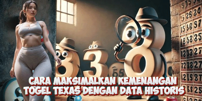 Cara Maksimalkan Kemenangan Togel Texas Dengan Data Historis