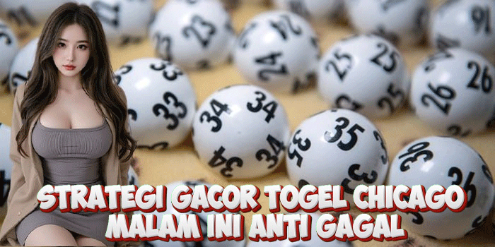 Strategi Gacor Togel Chicago Malam Ini Anti Gagal