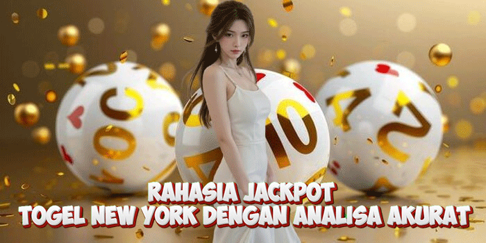 Rahasia Jackpot Togel New York Dengan Analisa Akurat