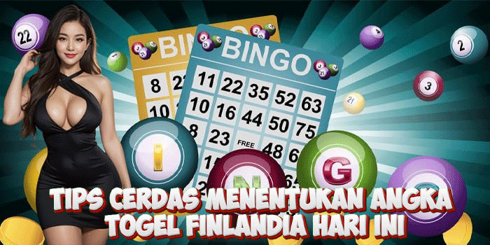 Tips Cerdas Menentukan Angka Togel Finlandia Hari Ini