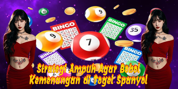 Strategi Ampuh Agar Bobol Kemenangan di Togel Spanyol