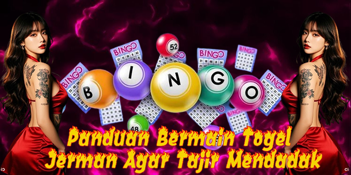 Panduan Bermain Togel Jerman Agar Tajir Mendadak
