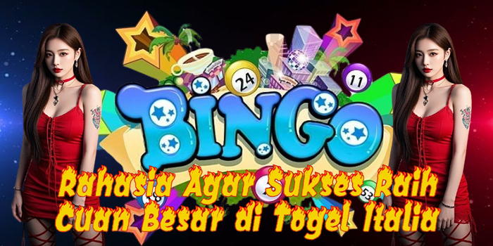 Rahasia Agar Sukses Raih Cuan Besar di Togel Italia