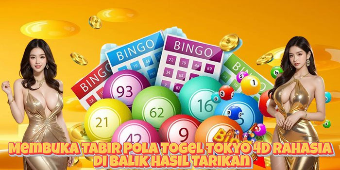 Membuka Tabir Pola Togel Tokyo 4D Rahasia di Balik Hasil Tarikan