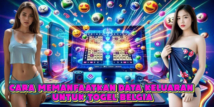 Cara Memanfaatkan Data Keluaran Untuk Togel Belgia