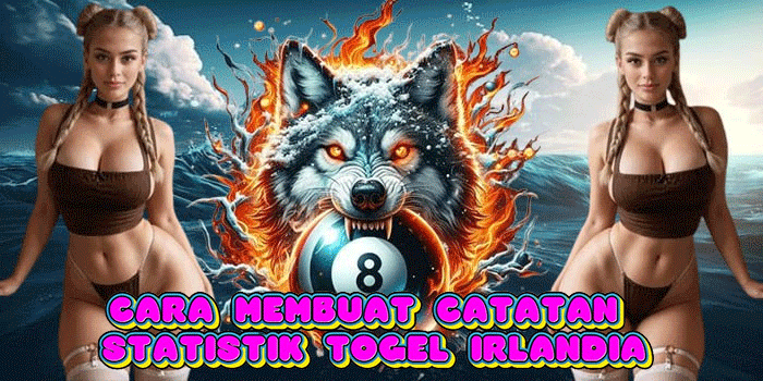 Cara Membuat Catatan Statistik Togel Irlandia
