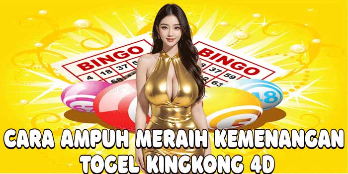 Cara Ampuh Meraih Kemenangan Togel Kingkong 4D